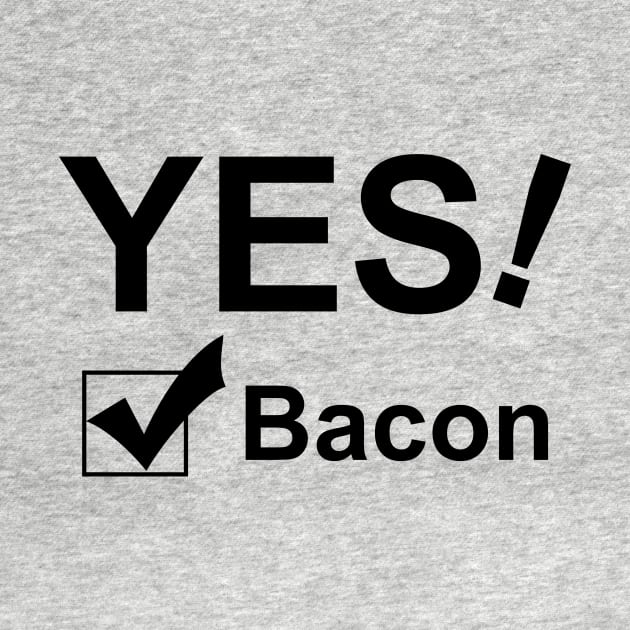 Yes! Bacon by timlewis